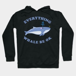 Everything Whale Be Ok - Whale Cartoon Hoodie